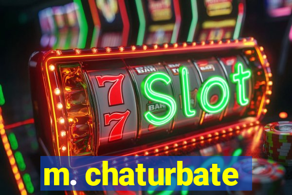 m. chaturbate
